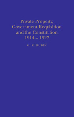 E-book, Private Property, Government Requisition and the Constitution, 1914-27, Rubin, G. R., Bloomsbury Publishing