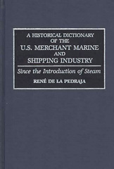 E-book, A Historical Dictionary of the U.S. Merchant Marine and Shipping Industry, Pedraja, Rene De La., Bloomsbury Publishing
