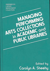 E-book, Managing Performing Arts Collections in Academic and Public Libraries, Sheehy, Carolyn A., Bloomsbury Publishing