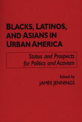 E-book, Blacks, Latinos, and Asians in Urban America : Status and Prospects for Politics and Activism, Bloomsbury Publishing