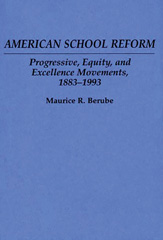 E-book, American School Reform : Progressive, Equity, and Excellence Movements, 1883-1993, Bloomsbury Publishing