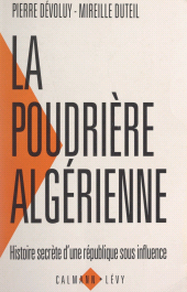 E-book, La poudrière algérienne : Histoire secrète d'une république sous influence, Calmann-Lévy (réédition numérique FeniXX)