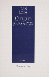 E-book, Quelques jours à Lyon, Calmann-Lévy (réédition numérique FeniXX)