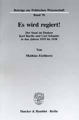 eBook, Es wird regiert! : Der Staat im Denken Karl Barths und Carl Schmitts in den Jahren 1919 bis 1938., Eichhorn, Mathias, Duncker & Humblot