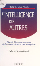 eBook, L'intelligence des autres : Rétablir l'homme au centre de la communication des entreprises, Dunod (réédition numérique FeniXX)
