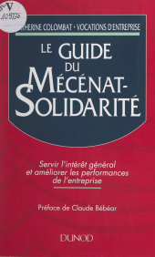 eBook, Le guide du mécénat-solidarité : Servir l'intérêt général et améliorer les performances de l'entreprise, Dunod (réédition numérique FeniXX)