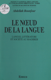 E-book, Le noeud de la langue : Langue, littérature et société au Maghreb, Édisud (réédition numérique FeniXX)