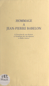 E-book, Hommage à Jean-Pierre Babelon à l'occasion de son élection à l'Académie des inscriptions et belles-lettres, Fayard (réédition numérique FeniXX)