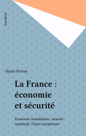 E-book, La France : économie et sécurité : Économie mondialisée, sécurité nationale, Union européenne, Hachette (réédition numérique FeniXX)