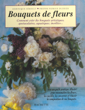 eBook, Bouquets de fleurs : Comment créer des bouquets artistiques, spectaculaires, aquatiques, insolites..., Hachette (réédition numérique FeniXX)