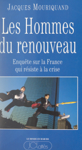 E-book, Les hommes du renouveau : Enquête sur la France qui résiste à la crise, JC Lattès (réédition numérique FeniXX)