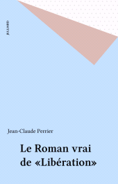 E-book, Le Roman vrai de "Libération", Julliard (réédition numérique FeniXX)