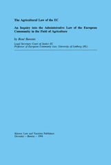 E-book, The Agricultural Law of the EC : An Inquiry into the Administrative Law of the European Community in the Field of Agriculture, Barents, René, Wolters Kluwer