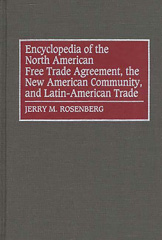 E-book, Encyclopedia of the North American Free Trade Agreement, the New American Community, and Latin-American Trade, Rosenberg, Jerry, Bloomsbury Publishing