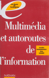 E-book, Multimédia et autoroutes de l'information : Pour comprendre la diversité des outils et en saisir les enjeux, Nathan (réédition numérique FeniXX)