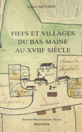 E-book, Fiefs et villages du Bas-Maine au XVIIIe siècle : Étude de la seigneurie et de la vie rurale, Éditions régionales de l'Ouest (réédition numérique FeniXX)