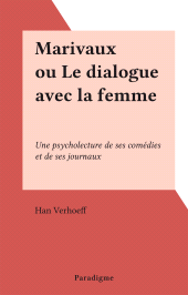E-book, Marivaux ou Le dialogue avec la femme : Une psycholecture de ses comédies et de ses journaux, Editions Paradigme (réédition numérique FeniXX)