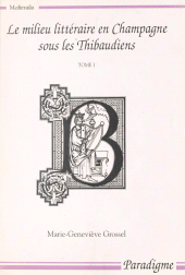 E-book, Le milieu littéraire en Champagne sous les Thibaudiens (1200-1270) (1), Editions Paradigme (réédition numérique FeniXX)