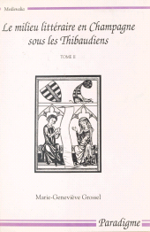 E-book, Le milieu littéraire en Champagne sous les Thibaudiens (1200-1270) (2), Editions Paradigme (réédition numérique FeniXX)