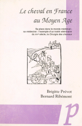 E-book, Le cheval en France au Moyen âge : Sa place dans le monde médiéval; sa médecine : l'exemple d'un traité vétérinaire du XIVe siècle, la "Cirurgie des chevaux", Editions Paradigme (réédition numérique FeniXX)