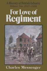 E-book, For Love of Regiment : A History of British Infantry 1915-1994, Messenger, Charles, Pen and Sword
