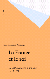 eBook, La France et le roi : De la Restauration à nos jours (1814-1994), Perrin (réédition numérique FeniXX)