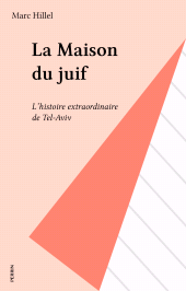 eBook, La Maison du juif : L'histoire extraordinaire de Tel-Aviv, Perrin (réédition numérique FeniXX)