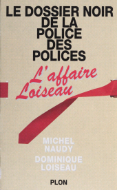 eBook, Le dossier noir de la police des polices : L'affaire Loiseau, Plon (réédition numérique FeniXX)
