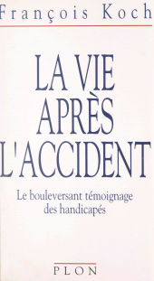 eBook, La vie après l'accident : Le bouleversant témoignage des handicapés, Plon (réédition numérique FeniXX)