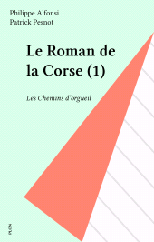 E-book, Le Roman de la Corse (1) : Les Chemins d'orgueil, Plon (réédition numérique FeniXX)