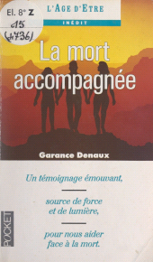 E-book, La mort accompagnée : Un témoignage émouvant, source de force et de lumière, pour nous aider face à la mort, Pocket (réédition numérique FeniXX)