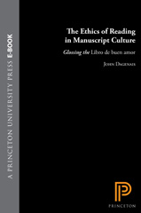 E-book, The Ethics of Reading in Manuscript Culture : Glossing the Libro de buen amor, Princeton University Press