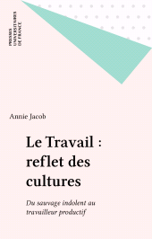 E-book, Le Travail : reflet des cultures : Du sauvage indolent au travailleur productif, Presses universitaires de France (réédition numérique FeniXX)