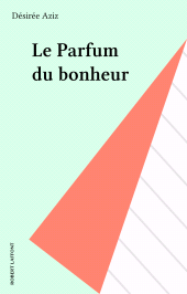 E-book, Le Parfum du bonheur, Robert Laffont (réédition numérique FeniXX)