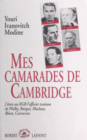 E-book, Mes camarades de Cambridge : J'étais, au KGB, l'officier traitant de Philby, Burgess, Maclean, Blunt, Cairncross, Robert Laffont (réédition numérique FeniXX)