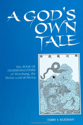 E-book, A God's Own Tale : The Book of Transformations of Wenchang, the Divine Lord of Zitong, SUNY Press - State University of New York Press