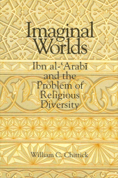 E-book, Imaginal Worlds : Ibn al-'Arabī and the Problem of Religious Diversity, SUNY Press - State University of New York Press