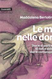 E-book, Le mani nelle donne : storie di una levatrice, Bertolini Fanton, Maddalena, Guaraldi