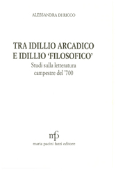 E-book, Tra idillio arcadico e idillio filosofico : studi sulla letteratura campestre del '700, Di Ricco, Alessandra, 1955-, Pacini Fazzi