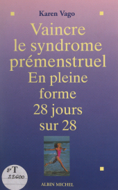 E-book, Vaincre le syndrome prémenstruel : En pleine forme 28 jours sur 28, Albin Michel (réédition numérique FeniXX)