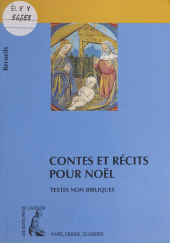 E-book, Contes et récits pour Noël : recueil de textes non bibliques pour réfléchir, méditer, célébrer : Recueil de textes non bibliques pour réfléchir, méditer, célébrer, Éditions de l'Atelier (réédition numérique FeniXX)