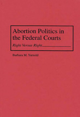 E-book, Abortion Politics in the Federal Courts, Yarnold, Barbara M., Bloomsbury Publishing