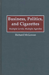 E-book, Business, Politics, and Cigarettes, McGowan, Richard, Bloomsbury Publishing