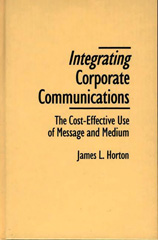 eBook, Integrating Corporate Communications, Horton, James L., Bloomsbury Publishing
