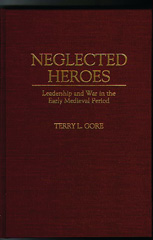eBook, Neglected Heroes : Leadership and War in the Early Medieval Period, Bloomsbury Publishing