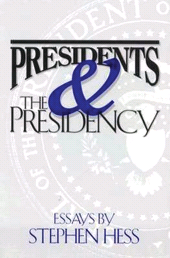 eBook, Presidents & the Presidency : Essays by Stephen Hess, Brookings Institution Press