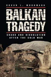 eBook, Balkan Tragedy : Chaos and Dissolution after the Cold War, Brookings Institution Press