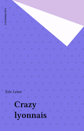 E-book, Crazy lyonnais, Calmann-Lévy (réédition numérique FeniXX)
