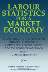 E-book, Labour Statistics for a Market Economy : Challenges and Solutions in the Transition Countries of Central and Eastern Europe and the Former Soviet Union, Chernyshev, Igor, Central European University Press