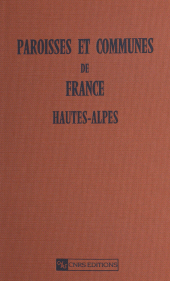 E-book, Paroisses et communes de France : dictionnaire d'histoire administrative et démographique (5) : Les Hautes-Alpes, CNRS Éditions (réédition numérique FeniXX)